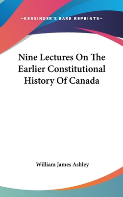 Nine Lectures On The Earlier Constitutional His... 0548229643 Book Cover