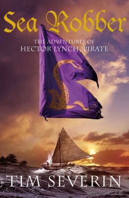 Sea Robber: The Adventures of Hector Lynch, Pirate 0230709710 Book Cover