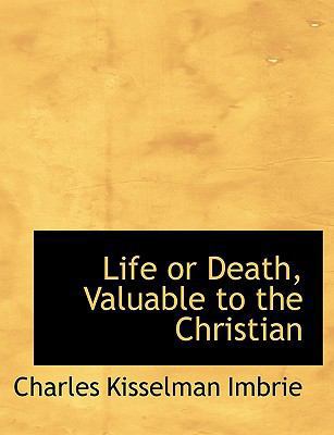 Life or Death, Valuable to the Christian [Large Print] 1116160080 Book Cover