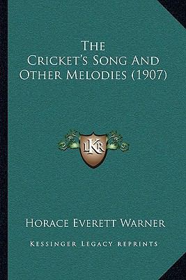 The Cricket's Song And Other Melodies (1907) 1165080559 Book Cover