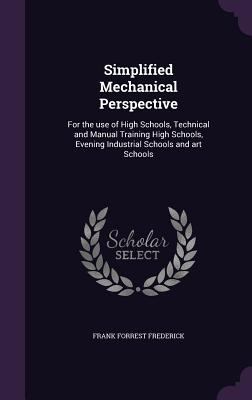 Simplified Mechanical Perspective: For the use ... 1347354069 Book Cover