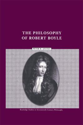 The Philosophy of Robert Boyle 0415513774 Book Cover