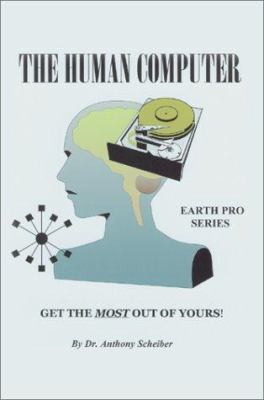 The Human Computer: Get The Most Out Of Yours! 0595252931 Book Cover