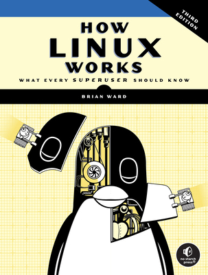 How Linux Works, 3rd Edition: What Every Superu... 1718500408 Book Cover
