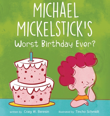 Michael Mickelstick's Worst Birthday Ever? 1662912765 Book Cover