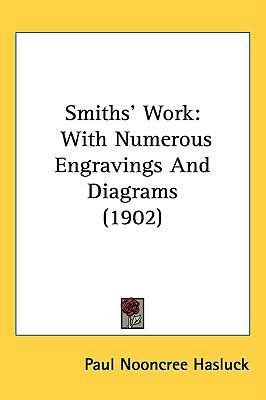 Smiths' Work: With Numerous Engravings And Diag... 1437189377 Book Cover