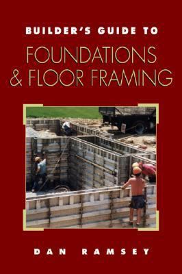 Builder's Guide to Foundations and Floor Framing 0070525528 Book Cover