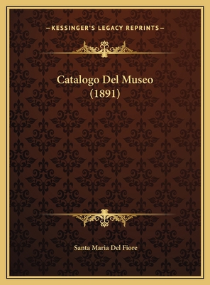 Catalogo Del Museo (1891) [Italian] 1169564224 Book Cover