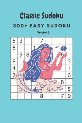 Classic Sudoku: 300+ Easy sudoku Volume 5 B086Y3SDW7 Book Cover