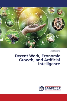 Decent Work, Economic Growth, and Artificial In... 620747192X Book Cover