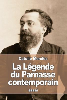 La Légende du Parnasse contemporain [French] 1523228865 Book Cover