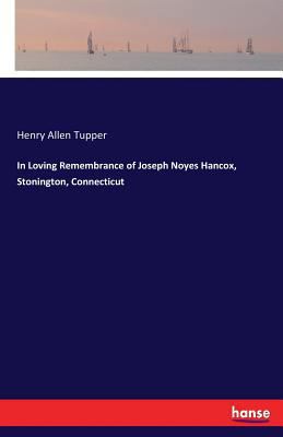 In Loving Remembrance of Joseph Noyes Hancox, S... 3337428428 Book Cover