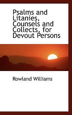 Psalms and Litanies, Counsels and Collects, for... 0554457113 Book Cover