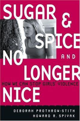 Sugar and Spice and No Longer Nice: How We Can ... 0787975710 Book Cover