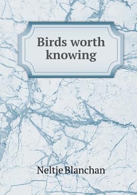 Birds Worth Knowing 5518446209 Book Cover