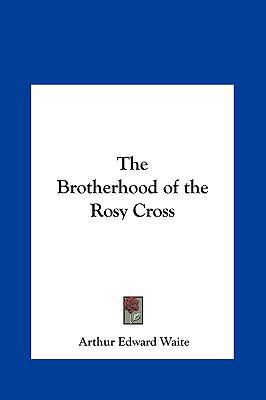The Brotherhood of the Rosy Cross 1161349685 Book Cover