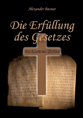 Die Erfüllung des Gesetzes: von Moses zu Jesus [German] 3769326466 Book Cover