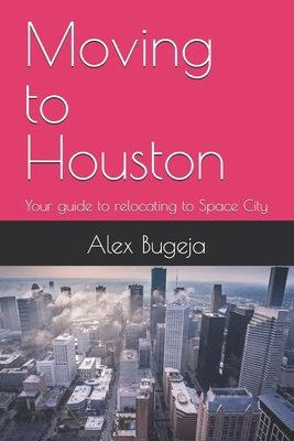 Moving to Houston: Your guide to relocating to ... B0DS4K8XZP Book Cover