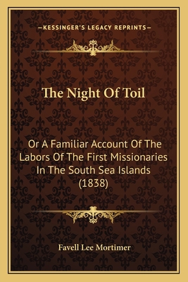 The Night Of Toil: Or A Familiar Account Of The... 1166486265 Book Cover