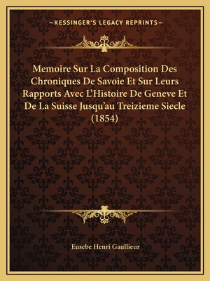 Memoire Sur La Composition Des Chroniques De Sa... [French] 1166692345 Book Cover