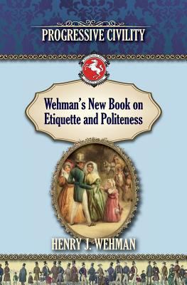 Wehman's New Book on Etiquette and Politeness: ... 1935907611 Book Cover