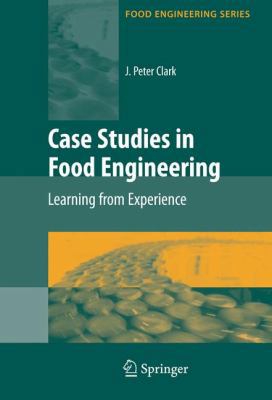 Case Studies in Food Engineering: Learning from... 1441904190 Book Cover
