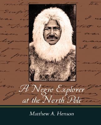 A Negro Explorer at the North Pole 1604247223 Book Cover