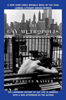 The Gay Metropolis: The Landmark History of Gay... 0802143172 Book Cover