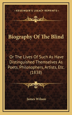 Biography of the Blind: Or the Lives of Such as... 1164781863 Book Cover