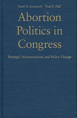 Abortion Politics in Congress 0521515815 Book Cover