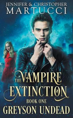 The Vampire Extinction: Greyson Undead (Book 1) 1545033749 Book Cover