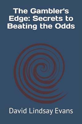 The Gambler's Edge: Secrets to Beating the Odds B0DYPBBDHG Book Cover