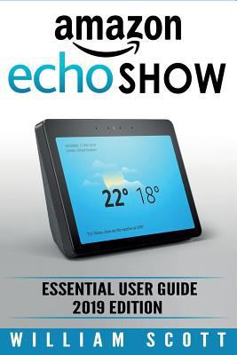 Amazon Echo Show: Essential User Guide for Echo... 1790408458 Book Cover