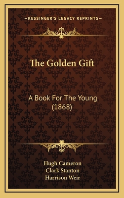 The Golden Gift: A Book for the Young (1868) 1164239260 Book Cover