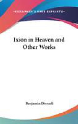 Ixion in Heaven and Other Works 0548021244 Book Cover