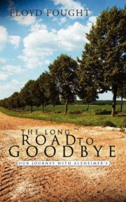 The Long Road to Goodbye 1414110332 Book Cover