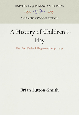 A History of Children's Play: The New Zealand P... 0812278089 Book Cover