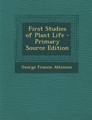 First Studies of Plant Life - Primary Source Ed... 129373327X Book Cover