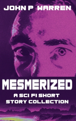 Mesmerized: A Sci-Fi Short Story Collection [Large Print] 4824125367 Book Cover
