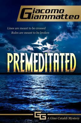 Premeditated: A Gino Cataldi Mystery 1940313341 Book Cover
