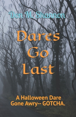 Dares Go Last: A Halloween Dare Gone Awry--Gotcha! B09HDSLW2X Book Cover