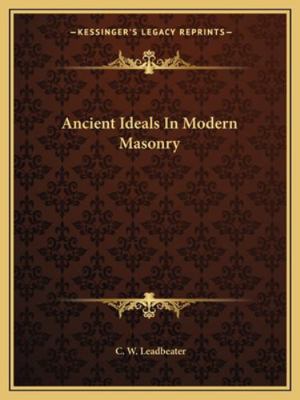 Ancient Ideals In Modern Masonry 1162837497 Book Cover