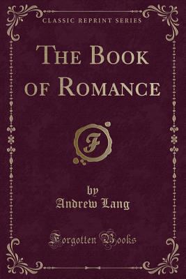 The Book of Romance (Classic Reprint) 1334254826 Book Cover