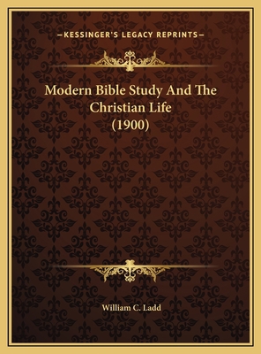 Modern Bible Study And The Christian Life (1900) 1169404391 Book Cover