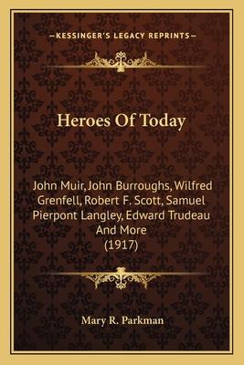 Heroes Of Today: John Muir, John Burroughs, Wil... 1163980315 Book Cover