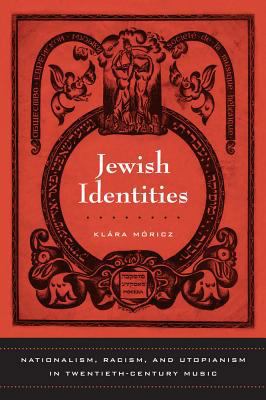 Jewish Identities: Nationalism, Racism, and Uto... 0520250885 Book Cover