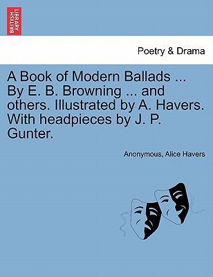 A Book of Modern Ballads ... by E. B. Browning ... 124110607X Book Cover