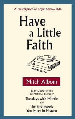 Have a Little Faith: A True Story. Mitch Albom 0751537519 Book Cover