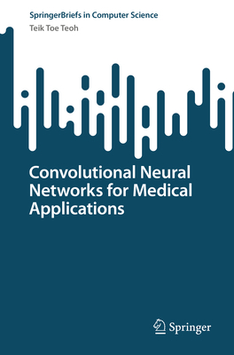 Convolutional Neural Networks for Medical Appli... 9811988137 Book Cover