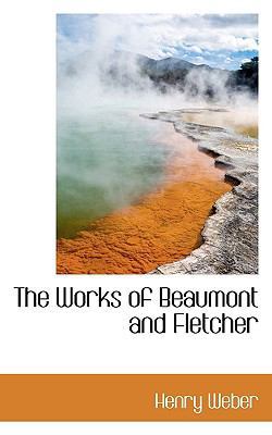 The Works of Beaumont and Fletcher 1117747476 Book Cover